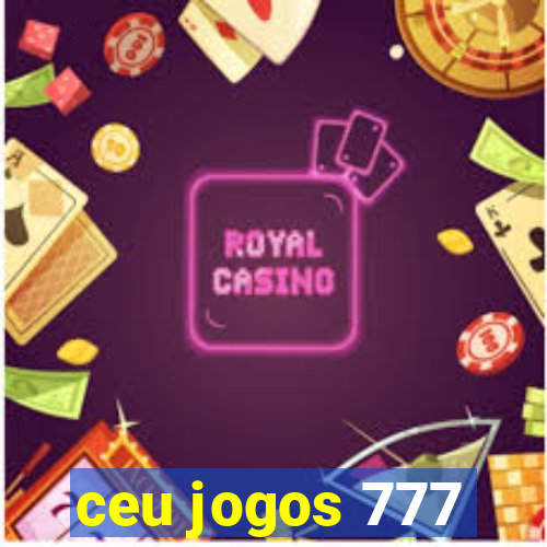 ceu jogos 777